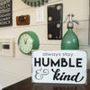 Always Stay Humble & Kind Little, , Barn Owl Primitives, home decor, vintage inspired decor