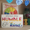Always Stay Humble and Kind Rainbow Little, , Barn Owl Primitives, home decor, vintage inspired decor