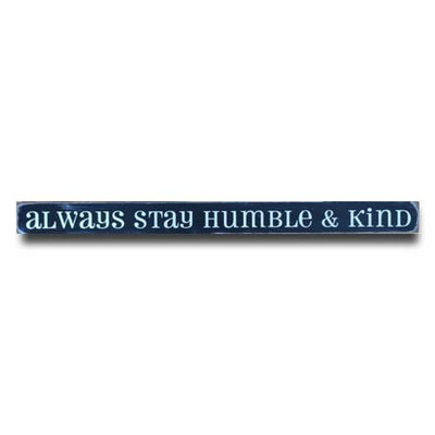 always stay humble and kind, sign, Barn Owl Primitives, home decor, vintage inspired decor