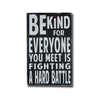 be kind for everyone you meet is fighting a hard battle by Barn Owl Primitives, sign, Barn Owl Primitives, home decor, vintage inspired decor