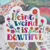 Being Weird is Beautiful Sticker