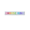 choose kind rainbow sign