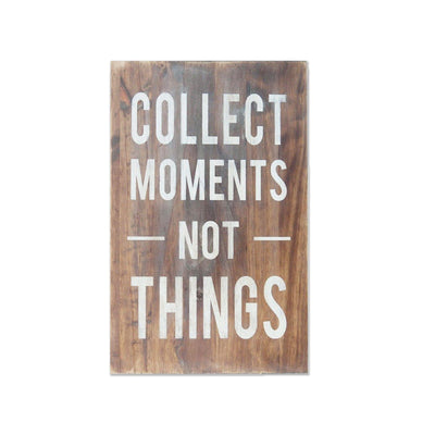 collect moments not things wooden sign