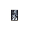 Do Small Things With Great Love - Mini
