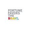 fortune favors the brave sticker