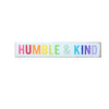 humble & kind rainbow sign