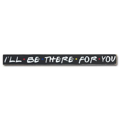 I'll Be There For You - limited edition