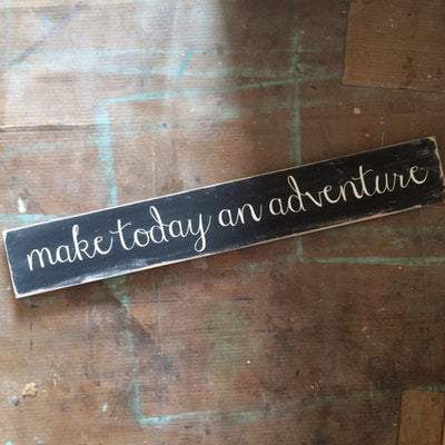 make today an adventure, sign, - Barn Owl Primitives, vintage wood signs, typography decor,