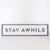 Stay Awhile Reversible Sign