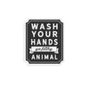 wash your hands ya filthy animal sticker