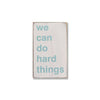 we can do hard things - Barn Owl Primitives
 - 1