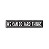 we can do hard things black and white sticker