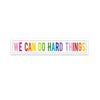 we can do hard things rainbow sticker