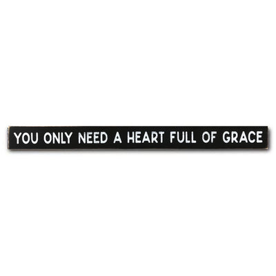 you only need a heart full of grace - limited edition