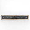 You Are So Loved Reversible Sign