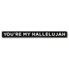 you're my hallelujah  - limited edition