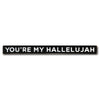 you're my hallelujah  - limited edition